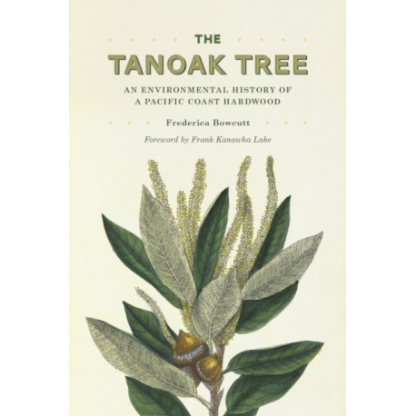 The Tanoak Tree: An Environmental History of a Pacific Coast Hardwood