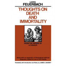 Thoughts on Death and Immortality: From the Papers of a Thinker, along with an Appendix of Theological Satirical Epigrams, Edited by One of his Friends