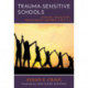 Trauma-Sensitive Schools: Learning Communities Transforming Children's Lives, K-5