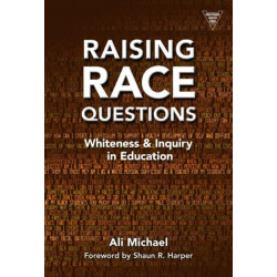 Raising Race Questions: Whiteness and Inquiry in Education