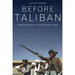 Before Taliban: Genealogies of  the Afghan Jihad