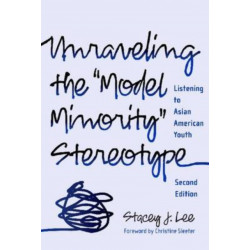 Unraveling the Model Minority Stereotype: Listening to Asian American Youth
