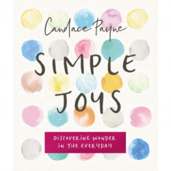 Simple Joys: Discovering Wonder in the Everyday