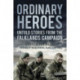 Ordinary Heroes: Untold Stories from the Falklands Campaign
