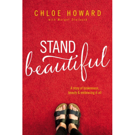 Stand Beautiful: A story of brokenness, beauty and embracing it all