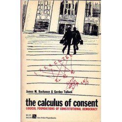 The Calculus of Consent: Logical Foundations of Constitutional Democracy
