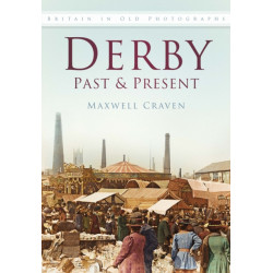 Derby Past and Present: Britain In Old Photographs