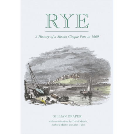 Rye: A History of a Sussex Cinque Port to 1660