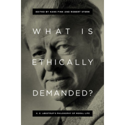 What Is Ethically Demanded?: K. E. Løgstrup's Philosophy of Moral Life