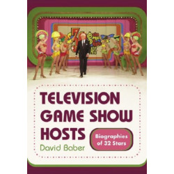 Television Game Show Hosts: Biographies of 32 Stars