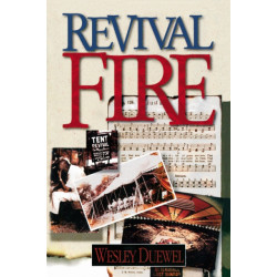 Revival Fire: How God Uses Revival Fire Through the Centuries to Revive the Church and Reveal the Presence of the Holy Spirit