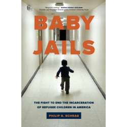 Baby Jails: The Fight to End the Incarceration of Refugee Children in America