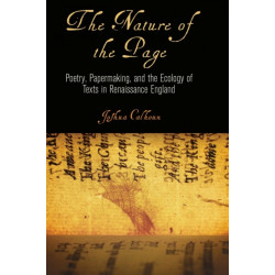 The Nature of the Page: Poetry, Papermaking, and the Ecology of Texts in Renaissance England