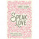 Speak Love: Your Words Can Change the World