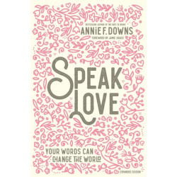 Speak Love: Your Words Can Change the World