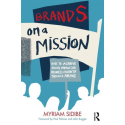 Brands on a Mission: How to Achieve Social Impact and Business Growth Through Purpose