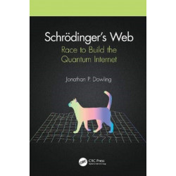 Schrodinger’s Web: Race to Build the Quantum Internet