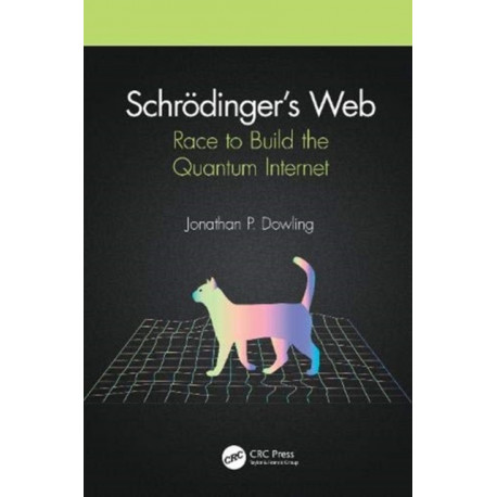 Schrodinger’s Web: Race to Build the Quantum Internet