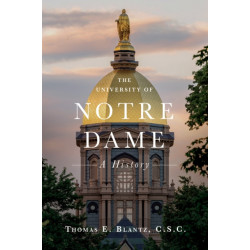 The University of Notre Dame: A History