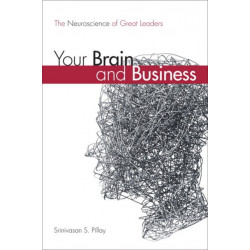 Your Brain and Business: The Neuroscience of Great Leaders