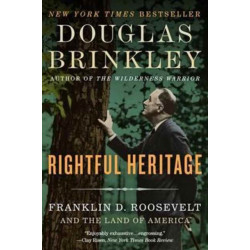 Rightful Heritage: Franklin D. Roosevelt And The Land Of America: Franklin D. Roosevelt And The Land Of America