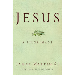 Jesus: A Pilgrimage: A Pilgrimage