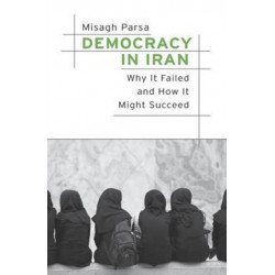 Democracy in Iran: Why It Failed and How It Might Succeed