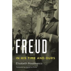 Freud: In His Time and Ours