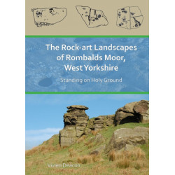 The Rock-Art Landscapes of Rombalds Moor, West Yorkshire: Standing on Holy Ground