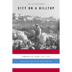City on a Hilltop: American Jews and the Israeli Settler Movement