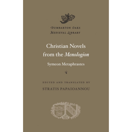 Christian Novels from the Menologion of Symeon Metaphrastes