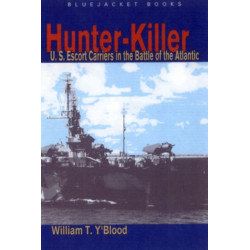 Hunter-Killer: U.S. Escort Carriers in the Battle of the Atlantic