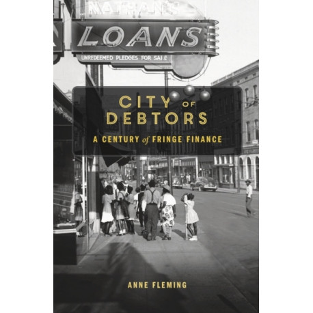 City of Debtors: A Century of Fringe Finance