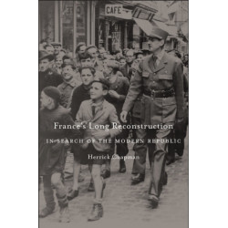 France’s Long Reconstruction: In Search of the Modern Republic