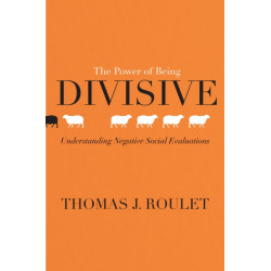 The Power of Being Divisive: Understanding Negative Social Evaluations