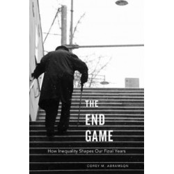 The End Game: How Inequality Shapes Our Final Years