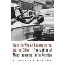 From the War on Poverty to the War on Crime: The Making of Mass Incarceration in America