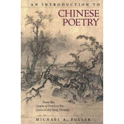 An Introduction to Chinese Poetry: From the Canon of Poetryto the Lyrics of the Song Dynasty