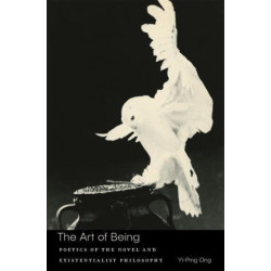 The Art of Being: Poetics of the Novel and Existentialist Philosophy