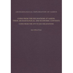 Coins from the Excavations at Sardis: Their Archaeological and Economic Contexts: Coins from the 1973 to 2013 Excavations