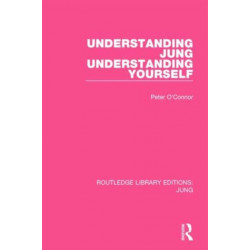 Understanding Jung Understanding Yourself (RLE: Jung)