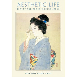Aesthetic Life: Beauty and Art in Modern Japan