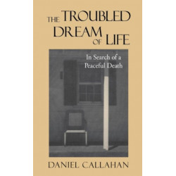 The Troubled Dream of Life: In Search of a Peaceful Death
