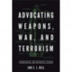 Advocating Weapons, War, and Terrorism: Technological and Rhetorical Paradox