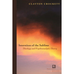 Interstices of the Sublime: Theology and Psychoanalytic Theory