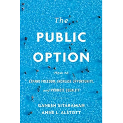 The Public Option: How to Expand Freedom, Increase Opportunity, and Promote Equality