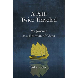 A Path Twice Traveled: My Journey as a Historian of China