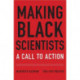 Making Black Scientists: A Call to Action