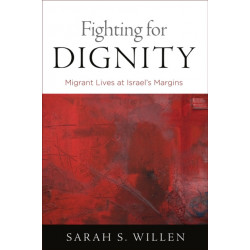 Fighting for Dignity: Migrant Lives at Israel's Margins