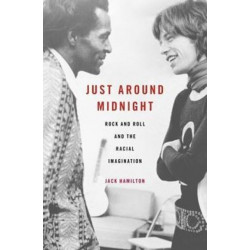 Just around Midnight: Rock and Roll and the Racial Imagination